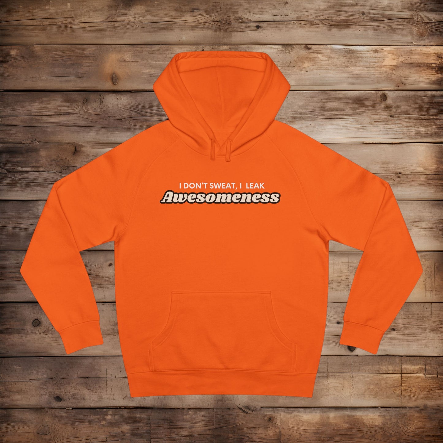 I Leak Awesomeness - Hoodie