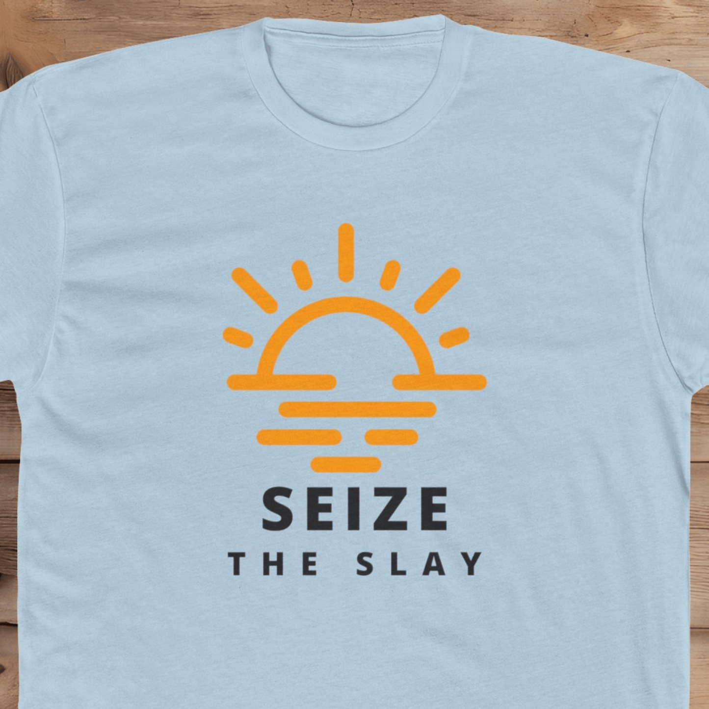 Seize the Slay - T-Shirt