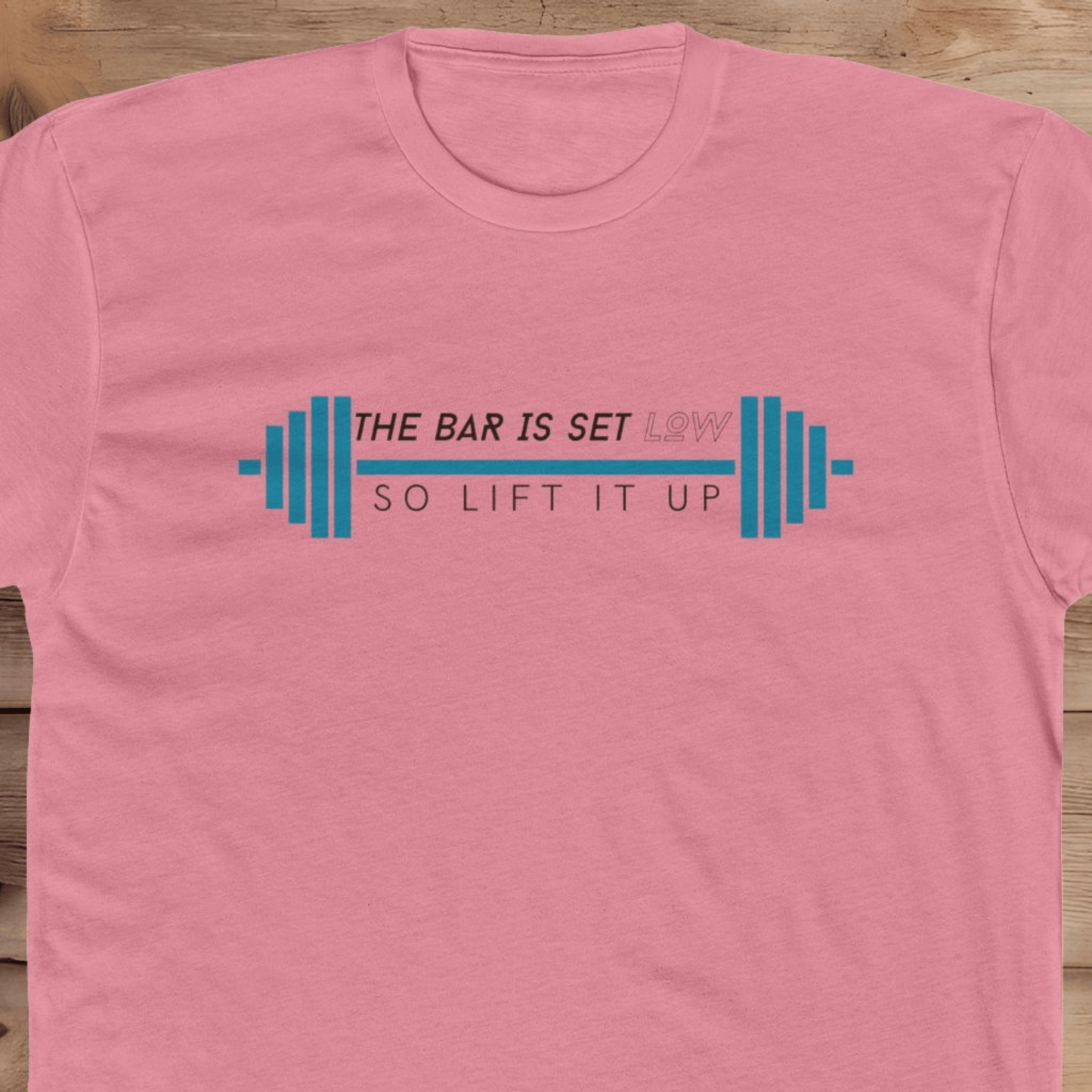 The Bar Is Set Low - T-Shirt
