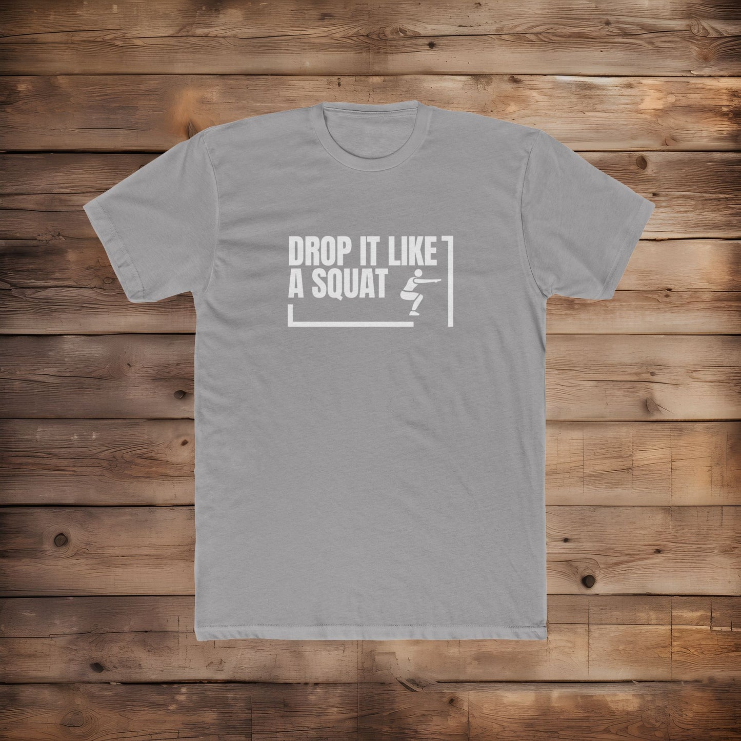 Drop it Like A Squat - T-Shirt