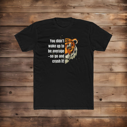 Don't Wake Up Average - T-Shirt