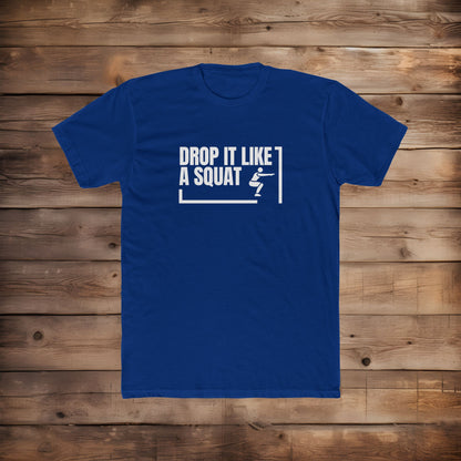 Drop it Like A Squat - T-Shirt