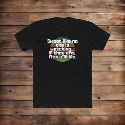 Sweat Like No One is Watching - T-Shirt