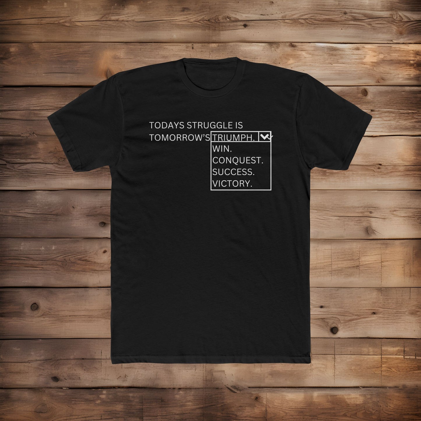 Today's Struggle is Tomorrow's... - T-Shirt