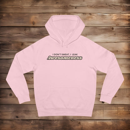 I Leak Awesomeness - Hoodie