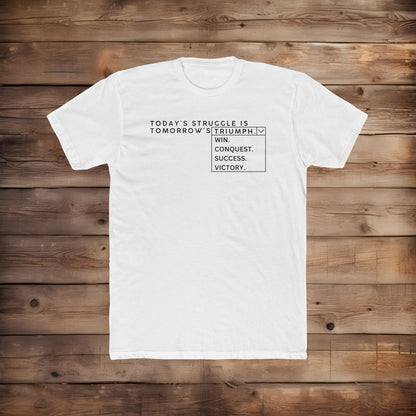 Today's Struggle is Tomorrow's... - T-Shirt