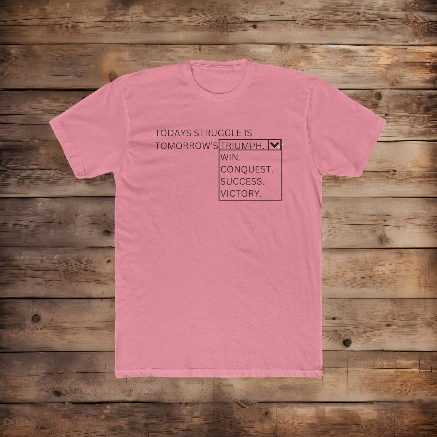 Today's Struggle is Tomorrow's... - T-Shirt