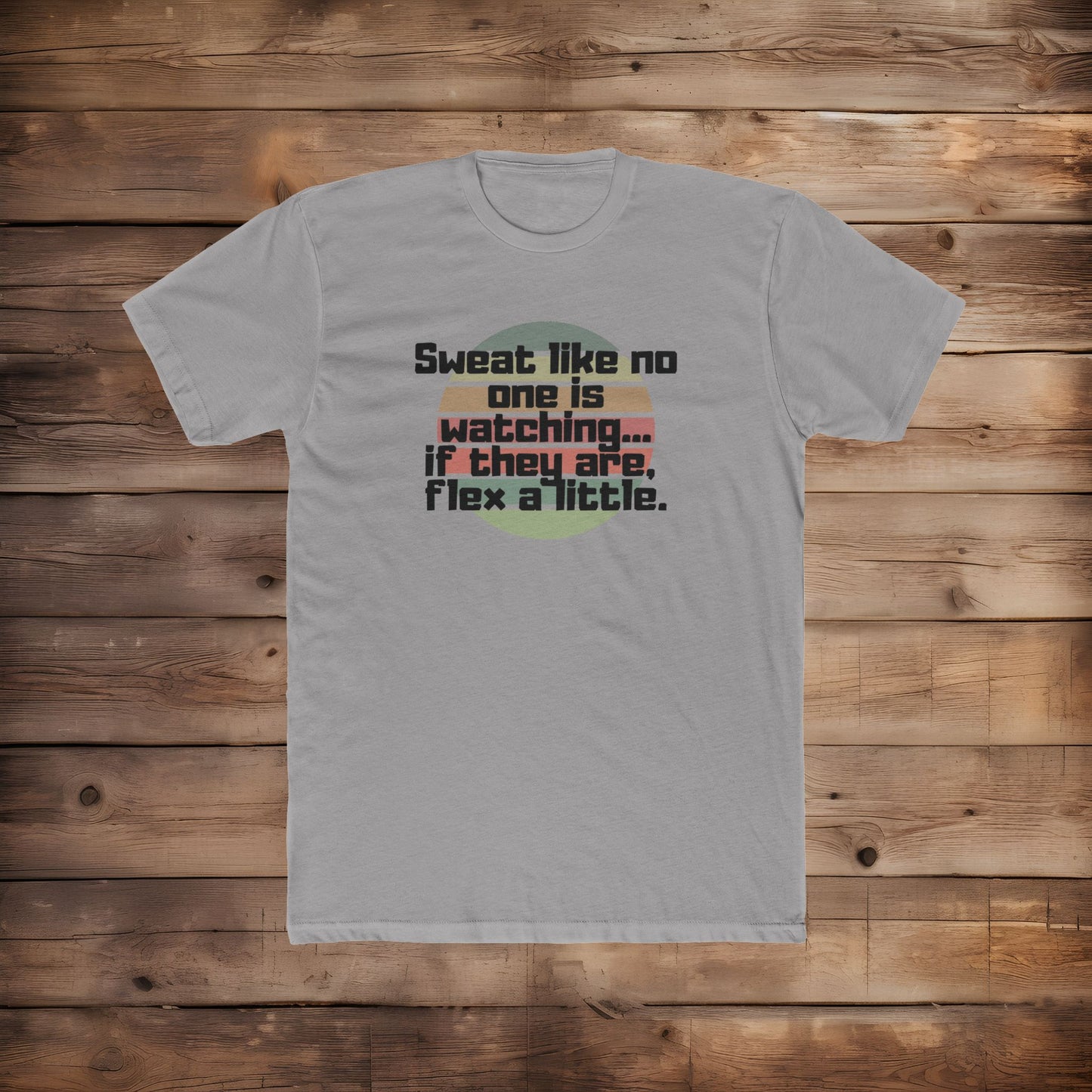 Sweat Like No One is Watching - T-Shirt