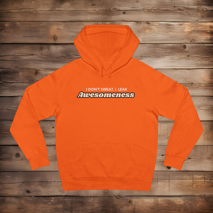 I Leak Awesomeness - Hoodie