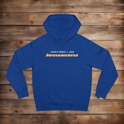 I Leak Awesomeness - Hoodie