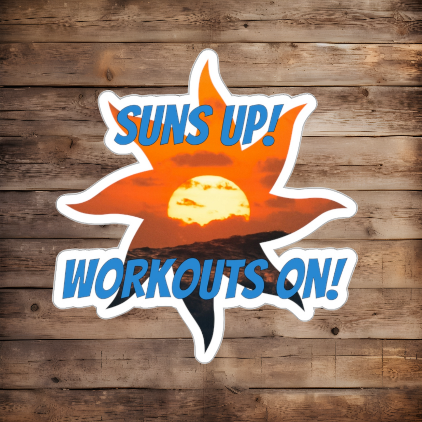 DIE CUT STICKER: SUNS UP! WORKOUTS ON!