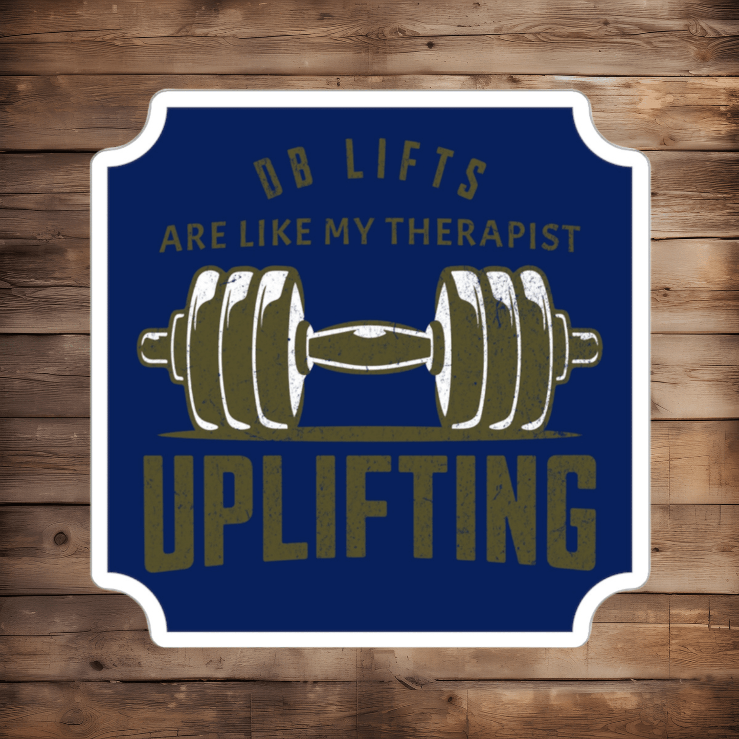 DIE CUT STICKER: DB LIFTS ARE LIKE MY THERAPIST - UPLIFTING