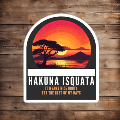 DIE CUT STICKER: HAKUNA ISQUATA