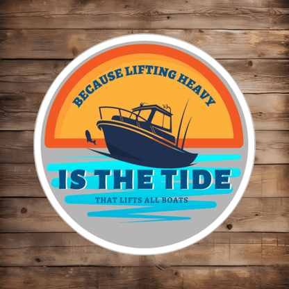 DIE CUT STICKER: LIFTING HEAVY IS THE TIDE