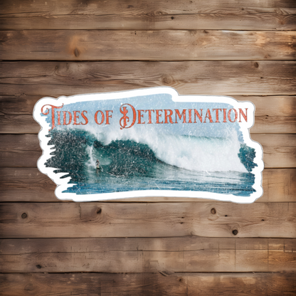 DIE CUT STICKER: TIDES OF DETERMINATION