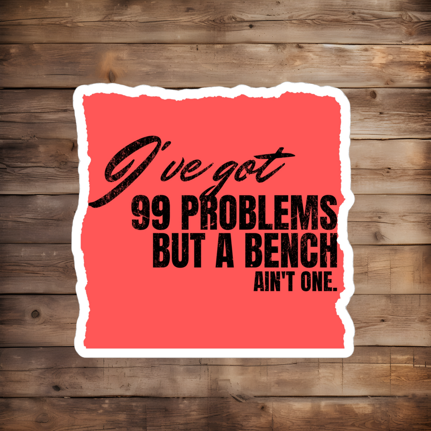 DIE CUT STICKER: IVE GOT 99 PROBLEMS