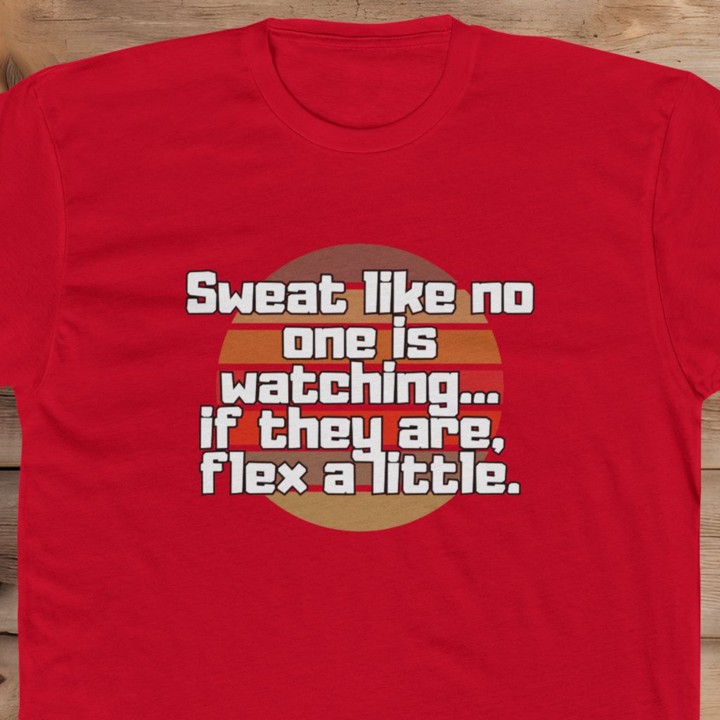 Sweat Like No One is Watching - T-Shirt