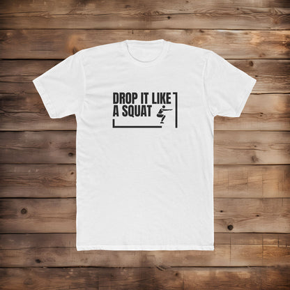 Drop it Like A Squat - T-Shirt