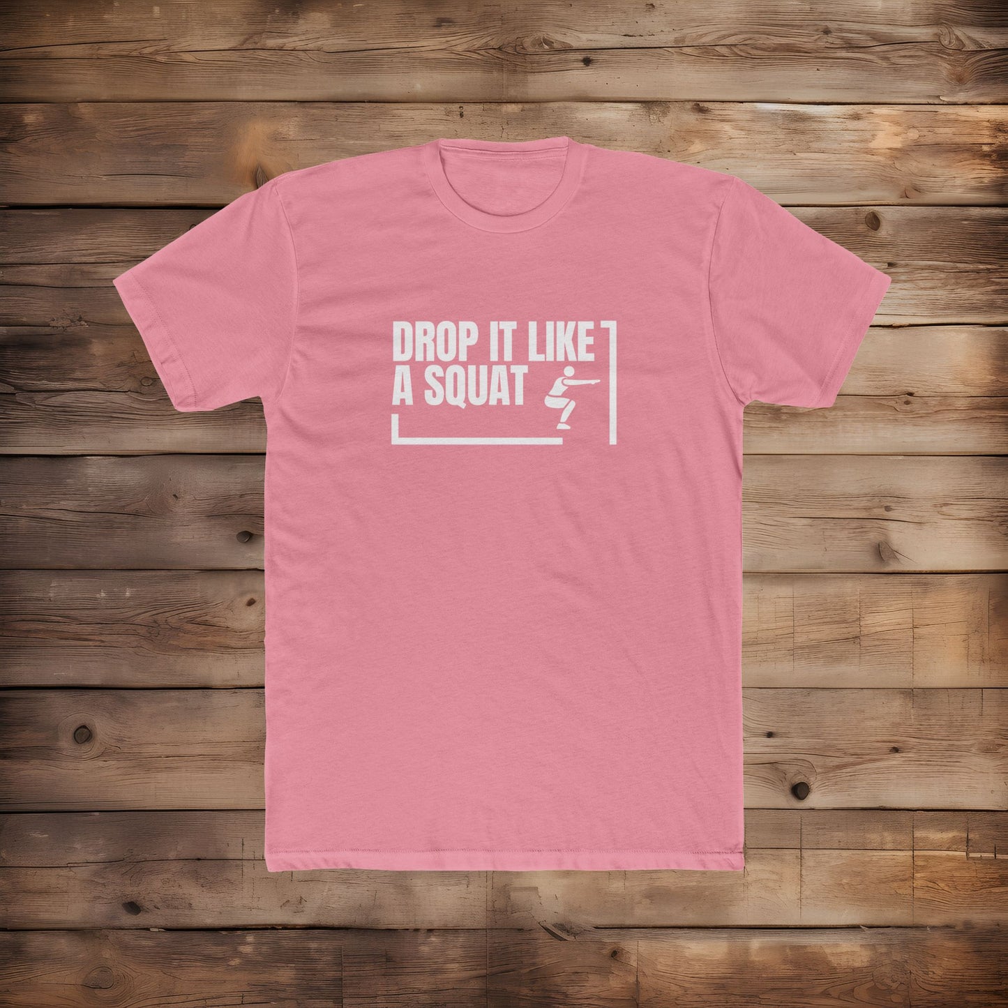 Drop it Like A Squat - T-Shirt