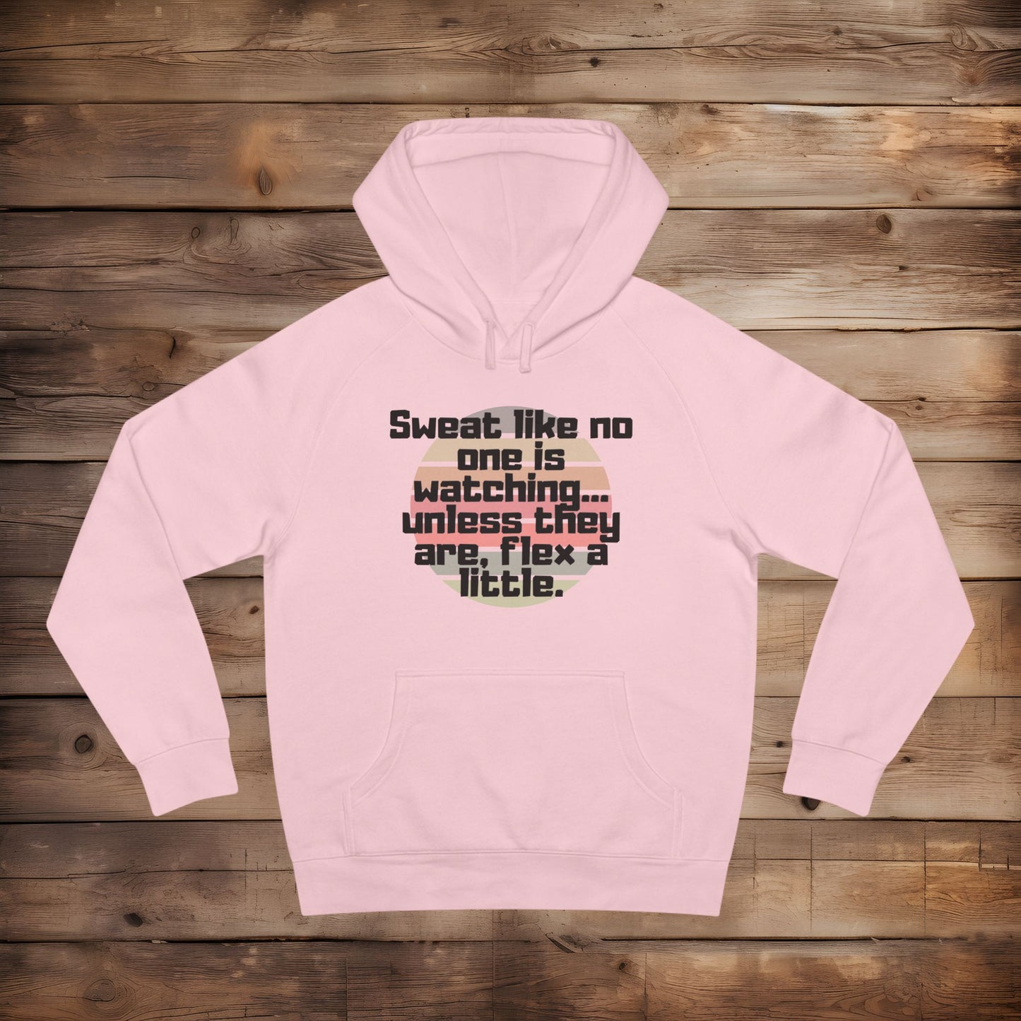 Sweat Like No One is Watching - Hoodie