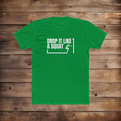 Drop it Like A Squat - T-Shirt