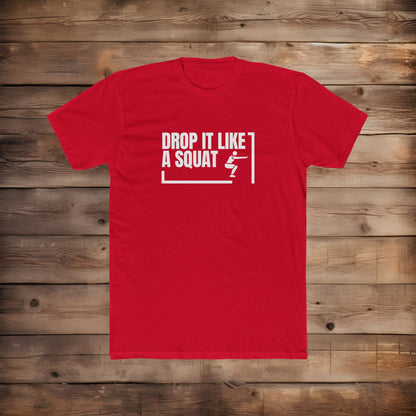Drop it Like A Squat - T-Shirt