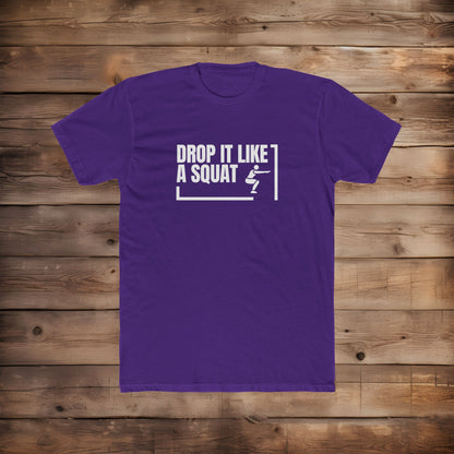 Drop it Like A Squat - T-Shirt