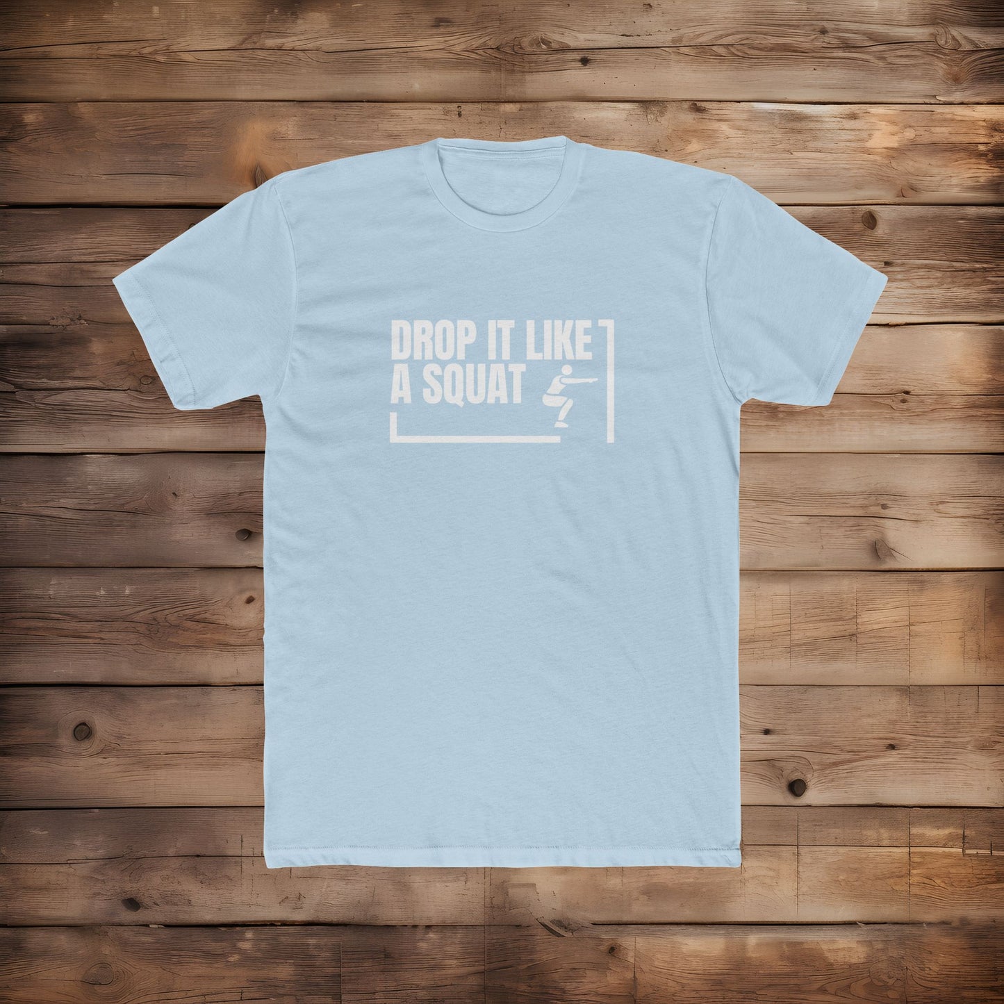Drop it Like A Squat - T-Shirt