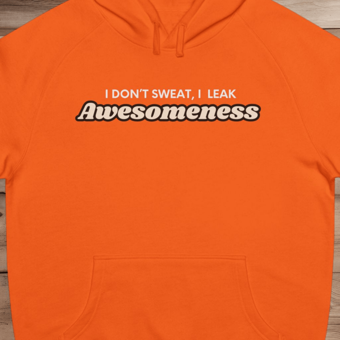 I Leak Awesomeness - Hoodie