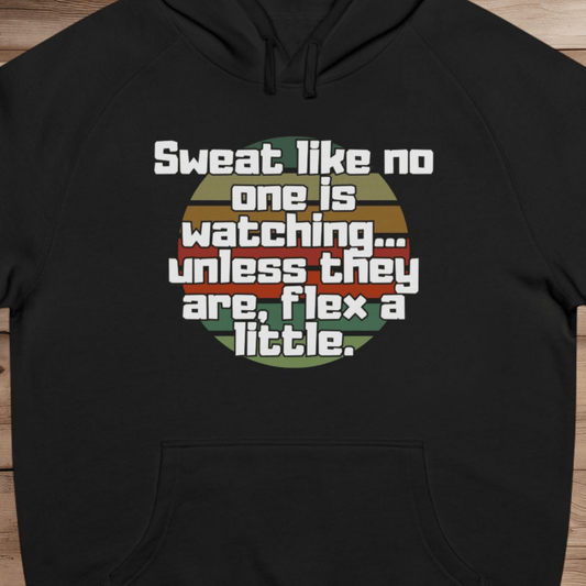 Sweat Like No One is Watching - Hoodie