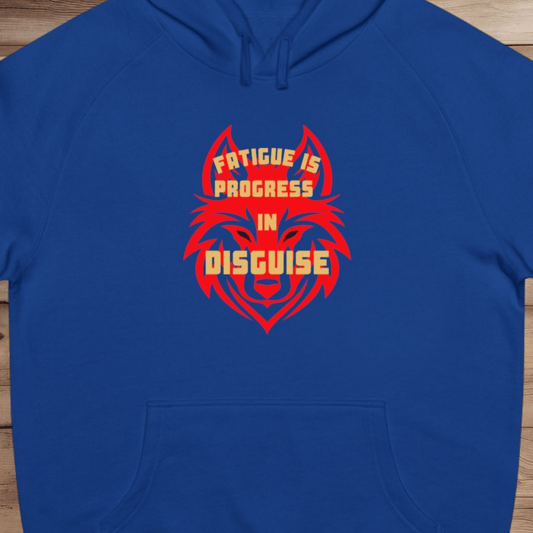 Fatigue is Progress in Disguise - Hoodie